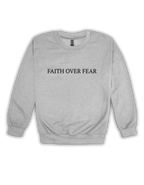 FAITH OVER FEAR CREWNECK