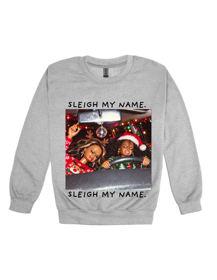 Sleigh My Name Christmas Crewneck, Funny Unisex Holiday Sweatshirt