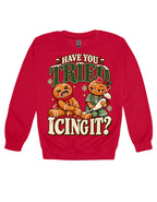 Have You Tried Icing It Christmas Crewneck, Funny Unisex Holiday Sweatshirt