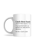 Catch These Hands Mug